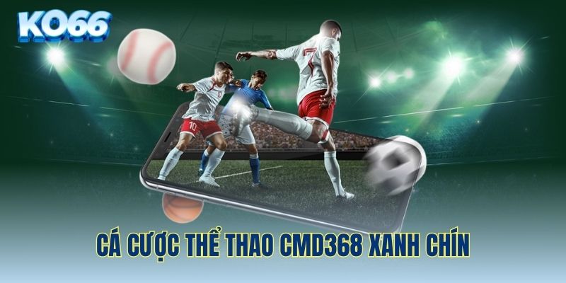 Cá cược thể thao siêu xanh chín và công bằng