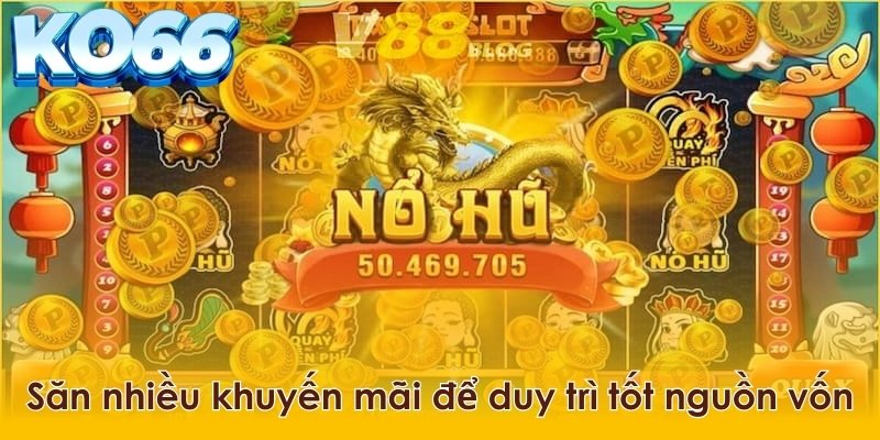 Giành nhiều phần thưởng để tối ưu hóa nguồn vốn của mình